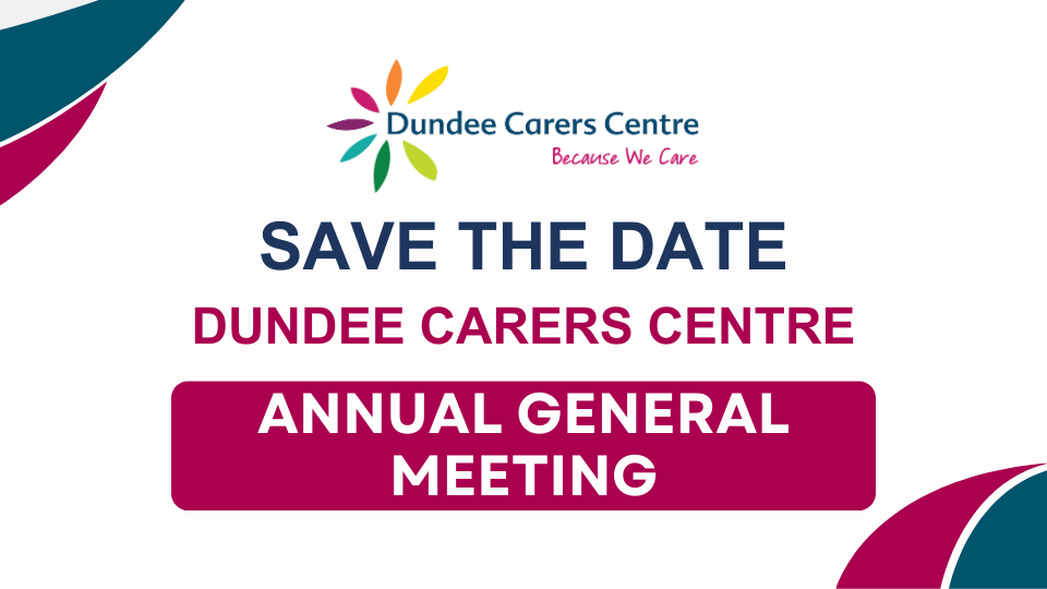 Save the date. Dundee Carers Centre. Annual General Meeting.