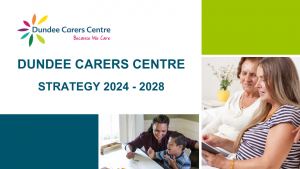 Dundee Carers Centre logo. Dundee Carers Centre Strategy 2024-2028 underneath. Bottom right is two images one photo is a woman with a young boy playing a game together. Next image is a woman and older woman looking at a digital device together.