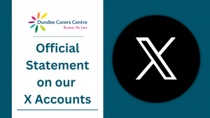 Dundee Carers Centre logo.Text "Official Statement on our X Accounts" in Blue. X logo to the right of the text and logo.